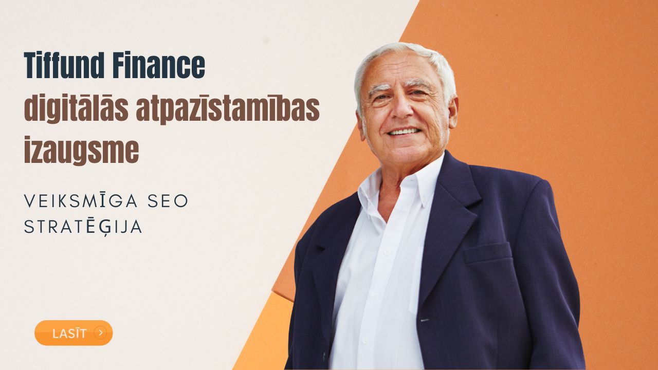 Tiffund Finance digitālās atpazīstamības izaugsme: veiksmīgas SEO stratēģijas rezultāts